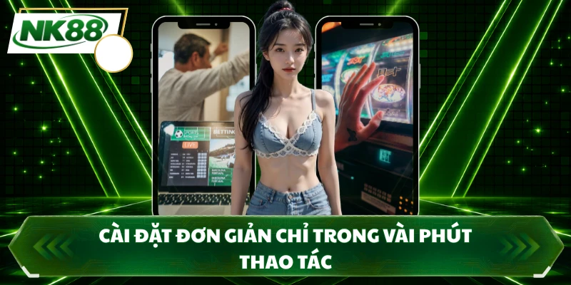 Cài đặt đơn giản chỉ trong vài phút thao tác