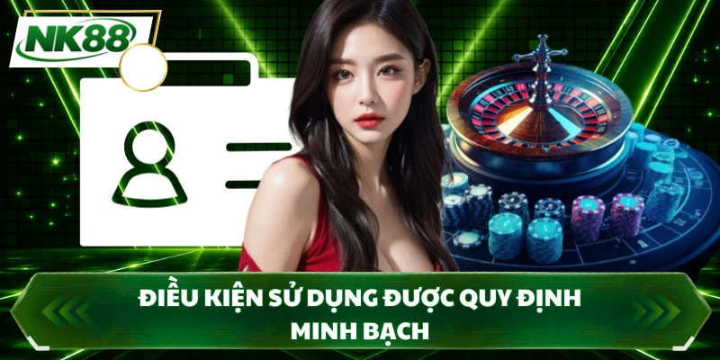 Điều kiện sử dụng được quy định minh bạch