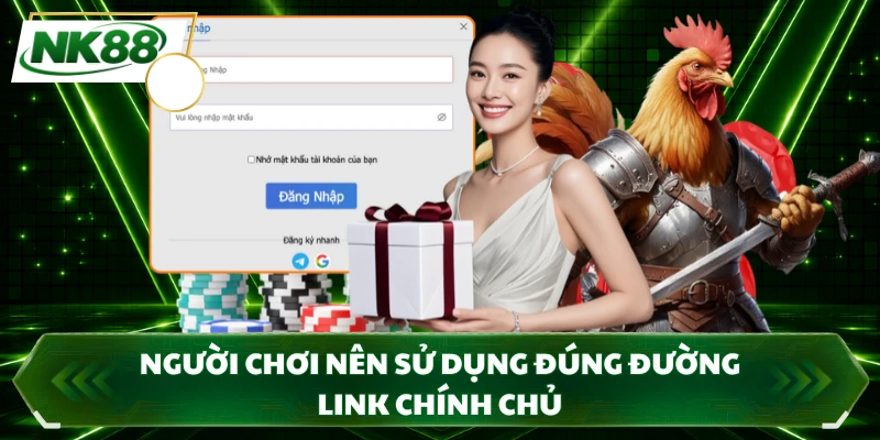 Người chơi nên sử dụng đúng đường link chính chủ